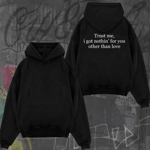 Trust Me I Got Nothing For You Other Than Love Lil Peep Hoodie, Nuts Lil Peep Shirt, Rap Fan Merch