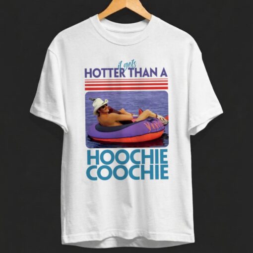 Hotter Hoochie Coochie Shirt